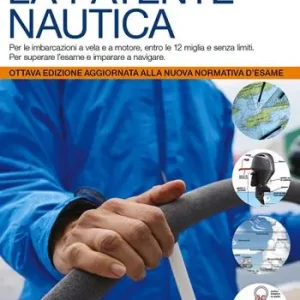 Promozione La patente nautica. Come superare l‘esame per il comando delle imbarcazioni a vela e a motore, entro e oltre le 12 miglia, e imparare a navigare