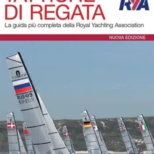 Tattiche di regata. La guida più completa della Royal Yachting Association. Nuova ediz. Ultimissimo Modello