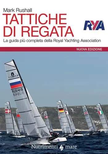 Tattiche di regata. La guida più completa della Royal Yachting Association. Nuova ediz. Ultimissimo Modello