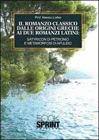 Spedizione Espresso Il romanzo classico dalle origini greche ai due romanzi latini. Satyricon di Petronio e metamorfosi di Apuleio