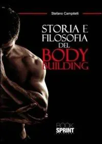 Storia e filosofia del body building Occasione Imperdibile