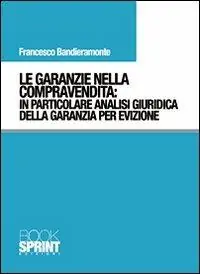 Le garanzie nella compravendita. In particolare analisi giuridica della garanzia per evizione Vendita Finale