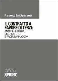 Il contratto a favore di terzi. Analisi giuridica dell‘istituto e profili applicativi Non Perdere