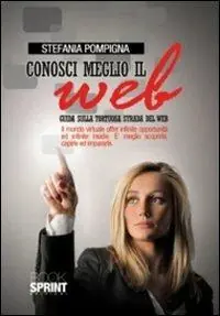 Conosci meglio il web. Guida sulla tortuosa strada del web Offerta Lampo