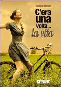 Solo Oggi C‘era una volta... la vita