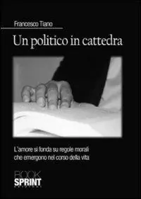 Un politico in cattedra. L‘amore si fonda su regole morali che emergono nel corso della vita Non Perdere