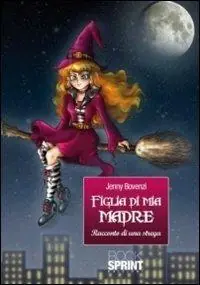 Figlia di mia madre. Racconto di una strega Nuova Collezione