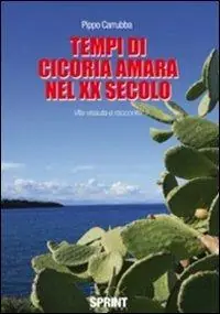 Compra Adesso Tempi di cicoria amara nel XX secolo. Vita vissuta e racconto