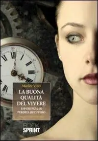 Ultime Pezzi La buona qualità del vivere. Esperienza di perdita recupero
