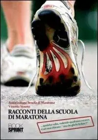 Racconti della scuola di maratona... qualche volta, vedendo qualcuno correre, ti sei mai chiesto «ma chi glielo fa fare?» Miglior Prezzo