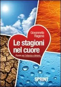 Le stagioni nel cuore. Poesie per l‘infanzia e dintorni Super Prezzo