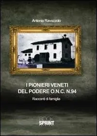 Ultime Pezzi I pionieri veneti del potere O.N.C. n.94. Racconti di famiglia