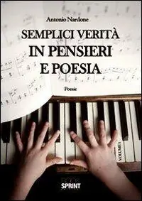 Consegna Rapida Semplici verità in pensieri e poesia