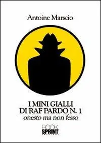 I mini gialli di Raf Pardo. Vol. 1 Onesto ma non fesso Compra Oggi Stesso