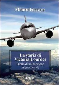 Prezzo Di Fabbrica La storia di Victoria Lourdes. Diario di un‘adozione internazionale