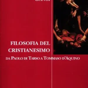 Bestseller Filosofia del cristianesimo. Da Paolo di Tarso a Tommaso d‘Aquino