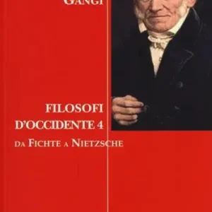 Promozione Esclusiva Filosofi d‘Occidente. Vol. 4 Da Fichte a Nietzsche