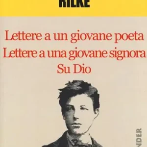 Popolare Lettere a un giovane poeta-Lettere a una giovane signora-Su Dio