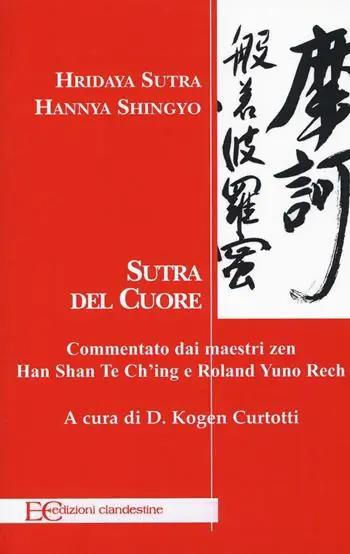 Affare Hridaya Sutra, Hannya Shingyo. Sutra del cuore. Commentato dai maestri zen Han Shan Te Ch‘ing e Rolad Yuno Rech