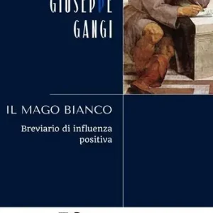 Il mago bianco. Breviario di influenza positiva Subito Disponibile