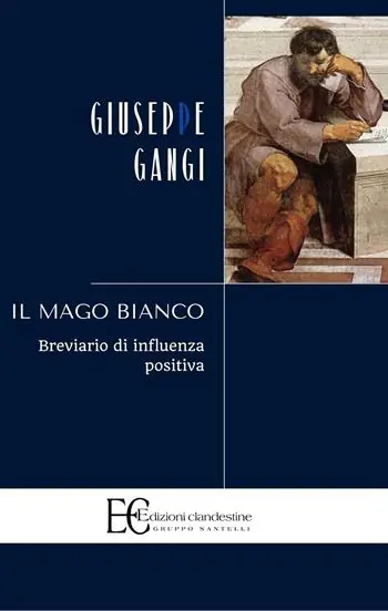 Il mago bianco. Breviario di influenza positiva Subito Disponibile