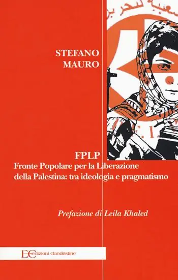 FPLP. Fronte popolare per la liberazione della Palestina tra ideologia e pragmatismo Acquista Ora