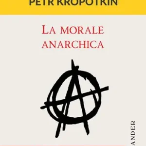 La morale anarchica Esclusivo