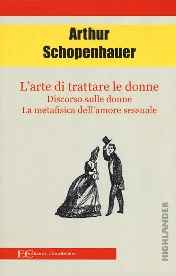 L‘arte di trattare le donne Discorso sulle donne-Metafisica dell‘amore sessuale Esclusivo