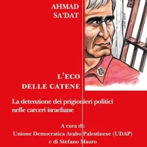 L‘eco delle catene. La detenzione dei prigionieri politici nelle carceri israeliane Subito Disponibile