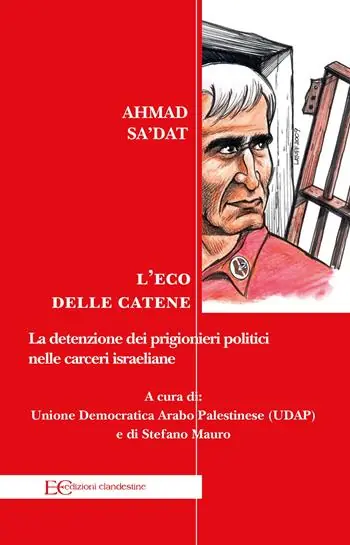 L‘eco delle catene. La detenzione dei prigionieri politici nelle carceri israeliane Subito Disponibile