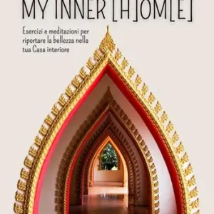My inner (h)om(e). Esercizi e meditazioni per riportare la bellezza nella tua casa interiore Miglior Prezzo