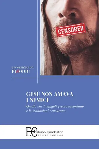 Compra Adesso Gesù non amava i nemici. Quello che i vangeli greci raccontano e le traduzioni censurano