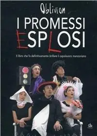 I promessi esplosi. Il libro che fa definitivamente brillare il capolavoro manzoniano. Con DVD Novità