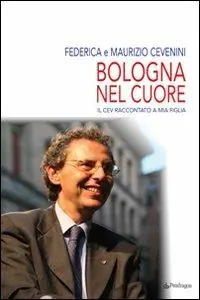 Bologna nel cuore. Il Cev raccontato a mia figlia Occasione Imperdibile