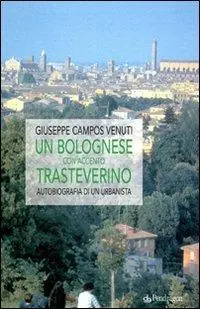 Ultima Occasione Un bolognese con accento trasteverino. Autobiografia di un urbanista