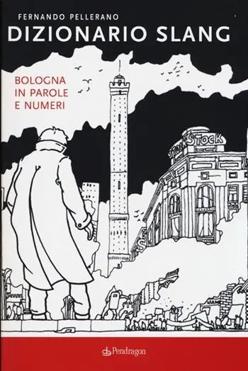 Compra Oggi Stesso Dizionario slang. Bologna in parole e numeri