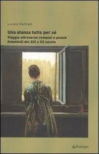 Una stanza tutta per sé. Viaggio attraverso romanzi e poesie femminili dal XIX al XX secolo Solo Oggi