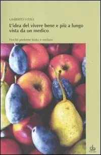 L‘idea del vivere bene e più a lungo vista da un medico. Perché preferire frutta e verdura Promozione