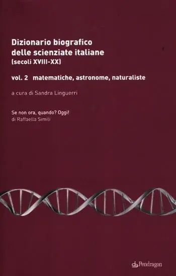 Dizionario biografico delle scienziate italiane (secoli XVIII-XX). Vol. 2 Matematiche, astronome, naturaliste Direttamente Dal Produttore