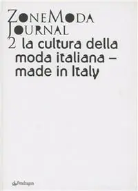 ZoneModa Journal. Ediz. italiana e inglese. Vol. 2 La cultura della moda italiana. Made in Italy Ultime Pezzi