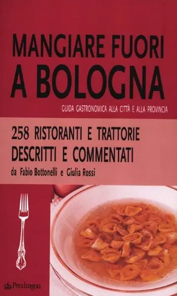 Popolare Mangiare fuori a Bologna. Guida gastronomica alla città e alla provincia