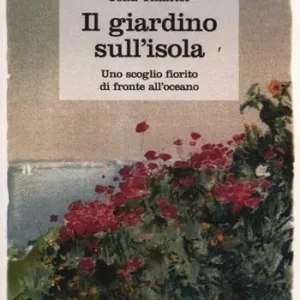 Più Venduto Il giardino sull‘isola. Uno scoglio fiorito di fronte all‘oceano