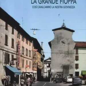 La grande fioppa. Così cavalcammo la nostra giovinezza Ultima Occasione