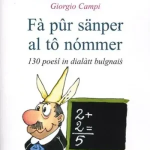 Sconto Fà pûr sänper al tô nómmer. 130 poesî in dialàtt bulgnais. Testo bolognese. Con CD Audio