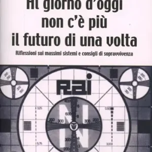 Offerta Lampo Al giorno d‘oggi non c‘è più il futuro di una volta
