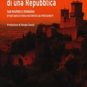 Gli intrighi di una repubblica. San Marino e Romagna. Ottant‘anni di storia raccontata dai protagonisti Compra Oggi Stesso