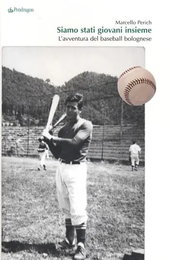 Siamo stati giovani insieme. L‘avventura del baseball bolognese Compra Adesso