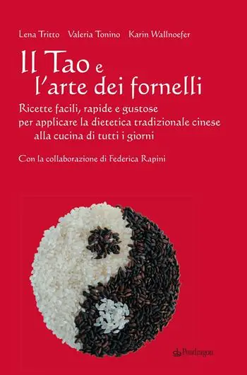 Super Prezzo Il Tao e l‘arte dei fornelli. Ricette facili, rapide e gustose per applicare la dietetica tradizionale cinese alla cucina di tutti i giorni