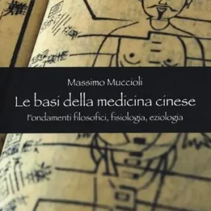 Novità Le Basi della medicina cinese. Fondamenti filosofici, fisiologia, eziologia