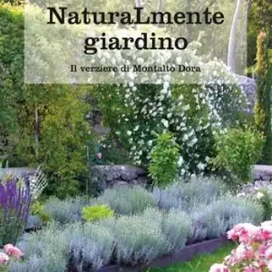Spedizione Espresso Naturamente giardino. Il parco e il verziere di Montalto Dora
